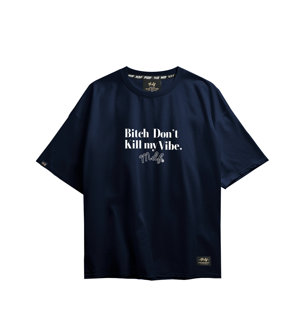 MDF® Polera Bi$# DON´T KILL MY VIBE