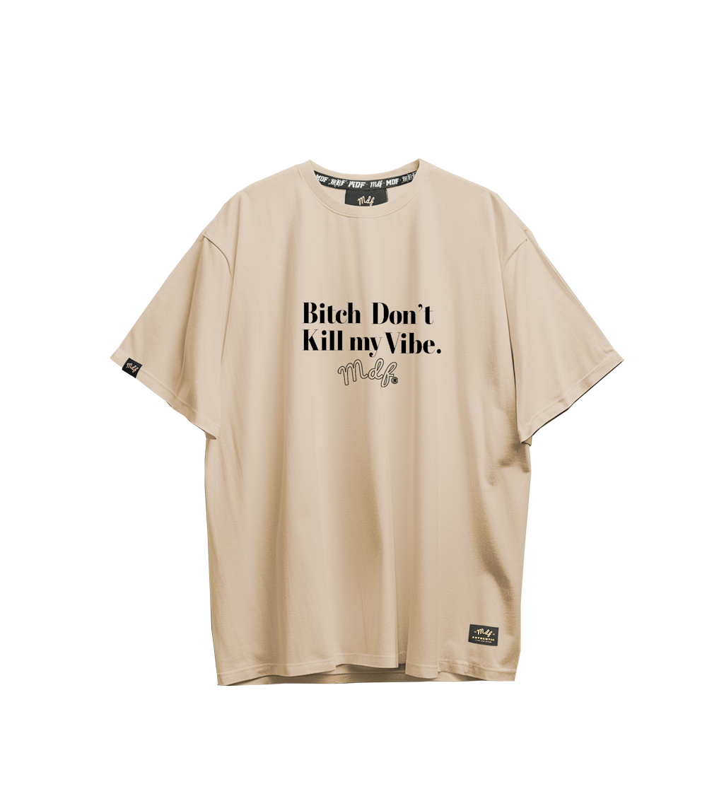 MDF® Polera Bi$# DON´T KILL MY VIBE