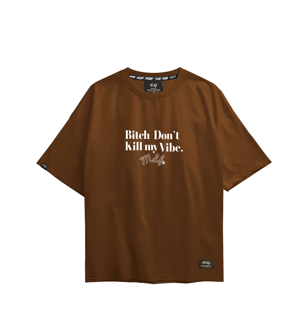 MDF® Polera Bi$# DON´T KILL MY VIBE