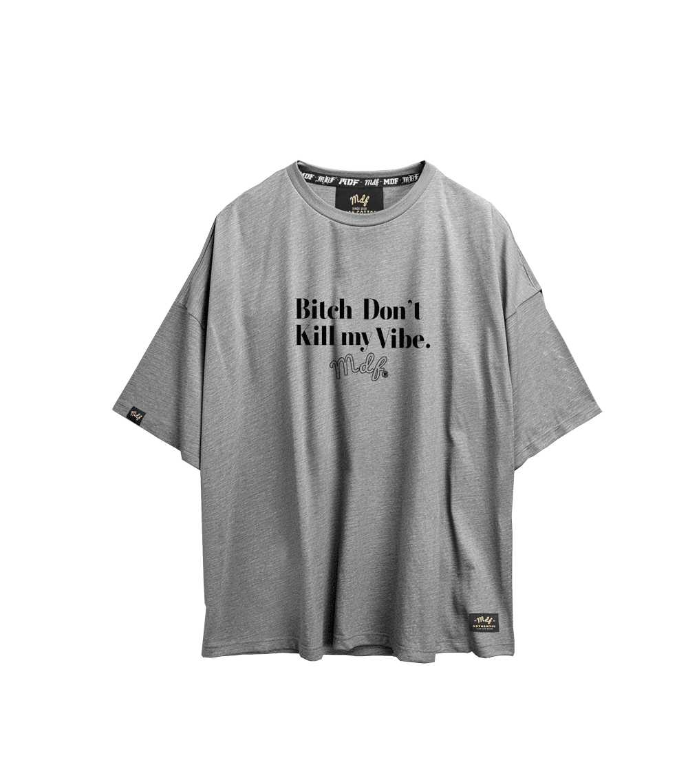 MDF® Polera Bi$# DON´T KILL MY VIBE