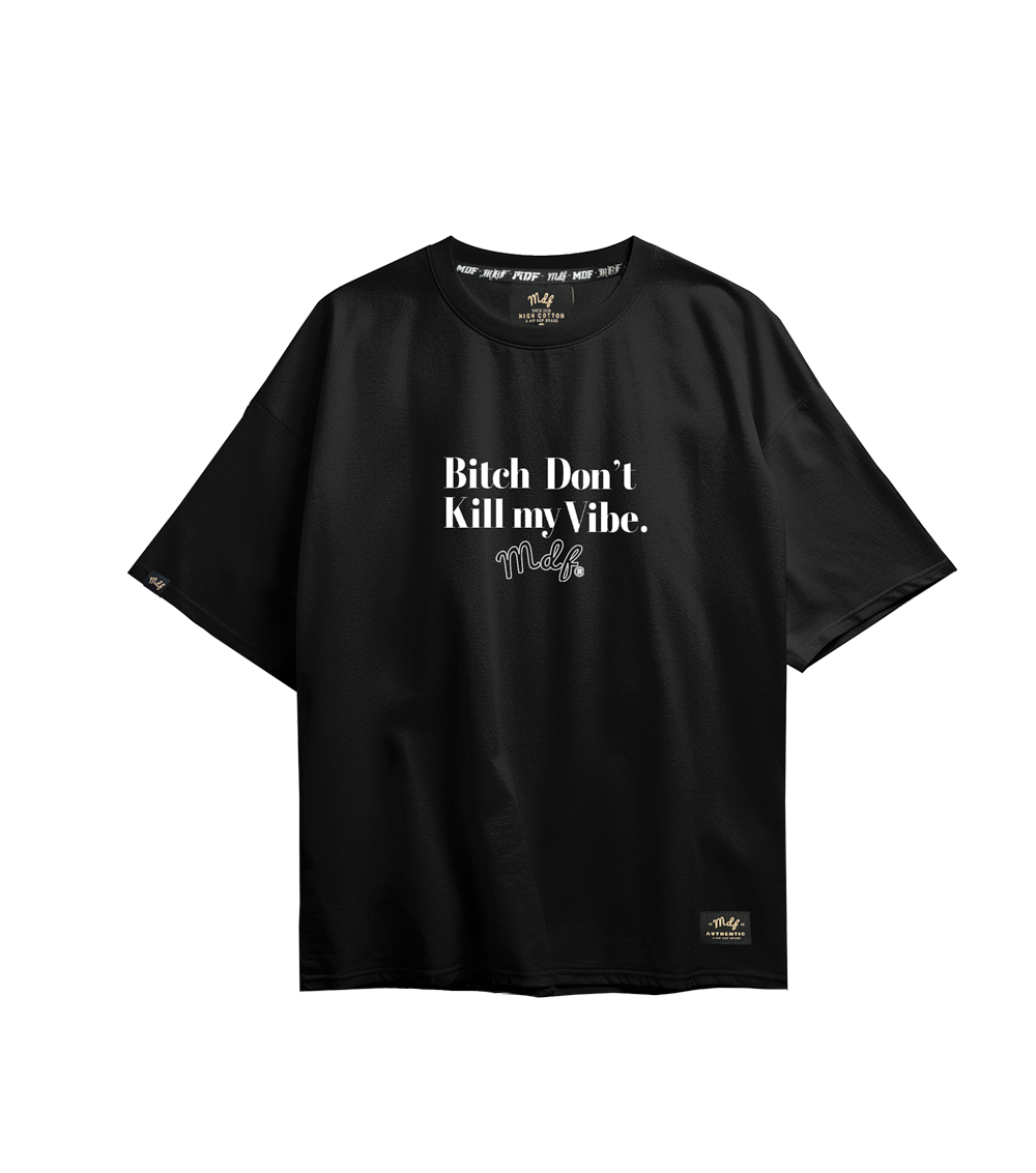 MDF® Polera Bi$# DON´T KILL MY VIBE
