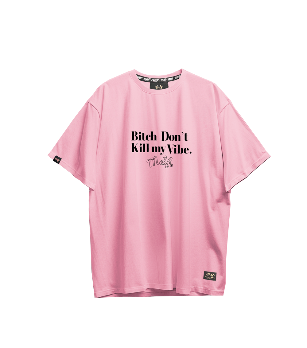 MDF® Polera Bi$# DON´T KILL MY VIBE