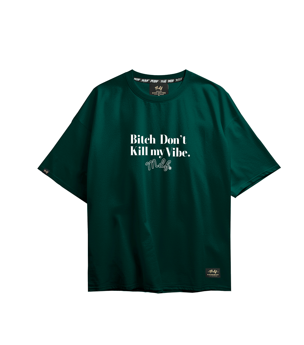 MDF® Polera Bi$# DON´T KILL MY VIBE