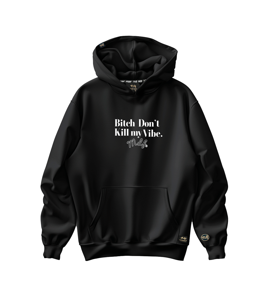 MDF® Polerón Bi$# DON´T KILL MY VIBE
