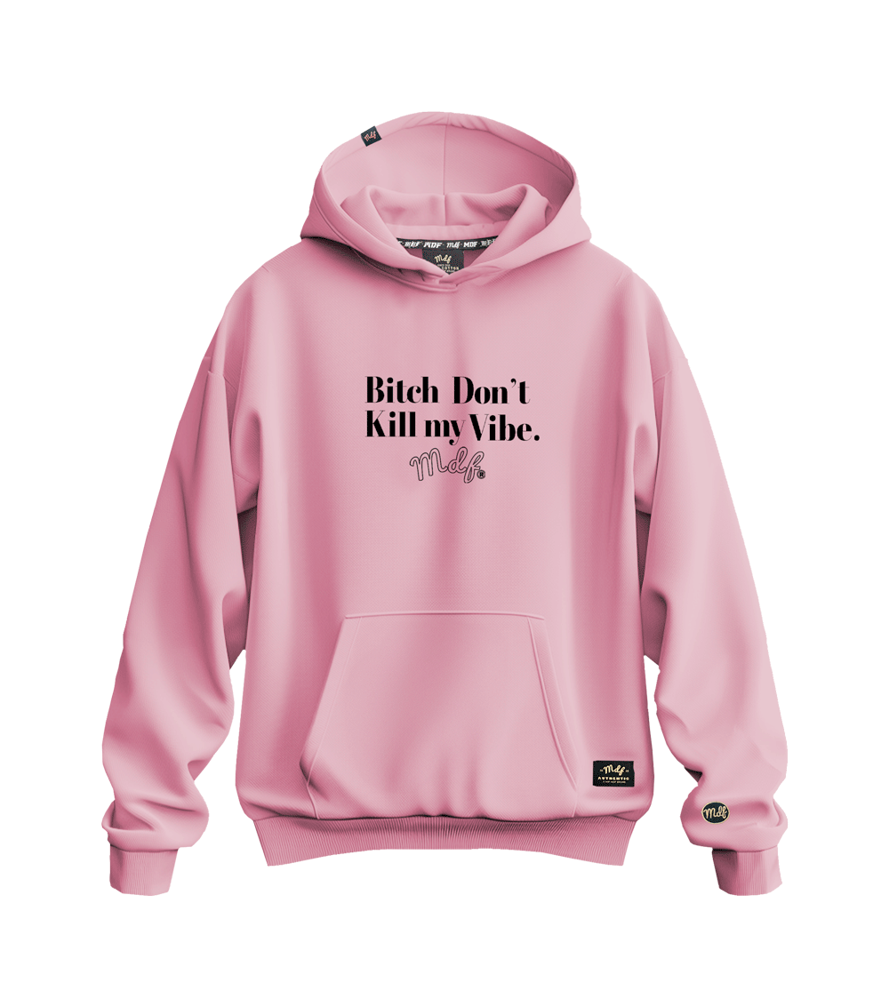 MDF® Polerón Bi$# DON´T KILL MY VIBE